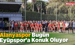 Alanyaspor Bugün Eyüpspor’a Konuk Oluyor