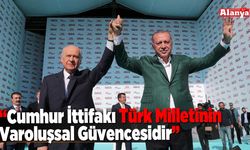 “Cumhur İttifakı Türk Milletinin Varoluşsal Güvencesidir”