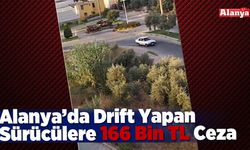 Alanya’da Drift Yapan Sürücülere 166 Bin TL Ceza