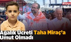 Ağalık Ücreti Taha Miraç’a Umut Olmadı