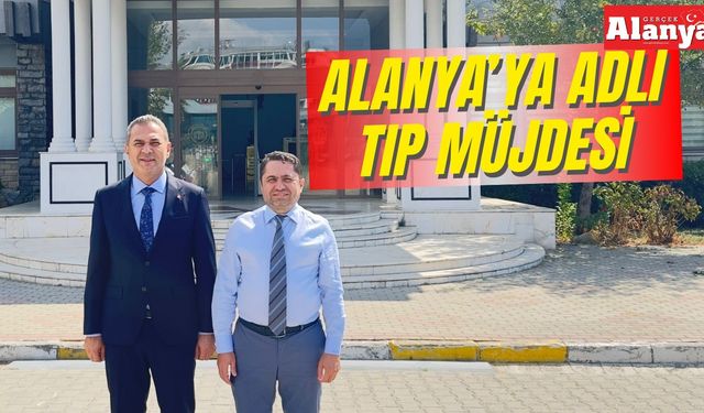 Artık otopsi için Antalya’ya gidilmeyecek