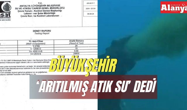 Büyükşehir’den Alanya’daki atık su görüntüsüne açıklama