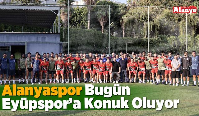 Alanyaspor Bugün Eyüpspor’a Konuk Oluyor