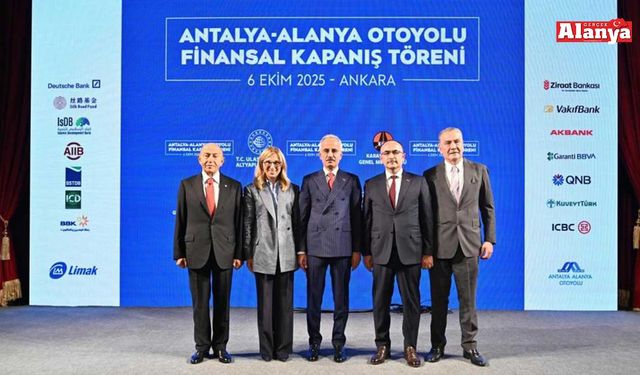Antalya-Alanya Otoyolu Projesi’nin finansman sözleşmesi imzalandı