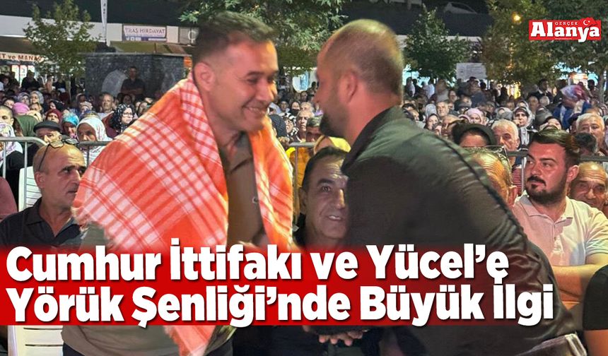 Cumhur İttifakı ve Yücel’e Yörük Şenliği’nde Büyük İlgi
