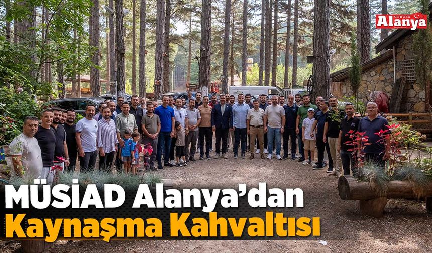 MÜSİAD Alanya’dan Kaynaşma Kahvaltısı