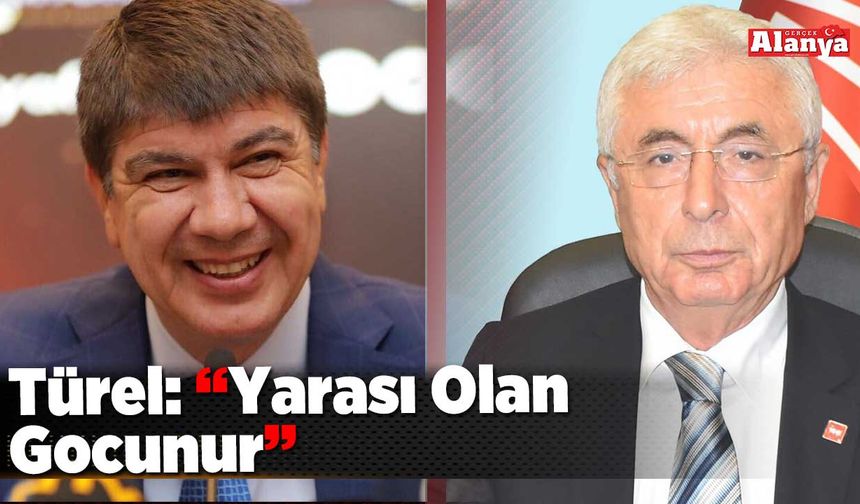 Türel: “Yarası Olan Gocunur”