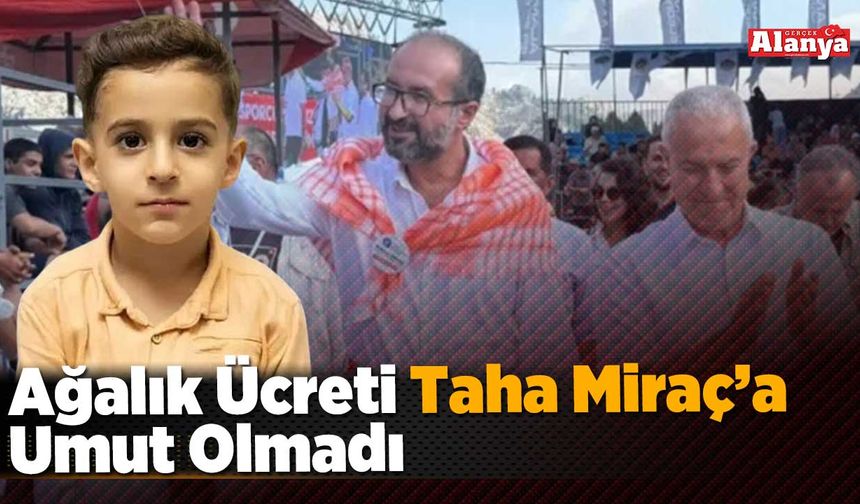 Ağalık Ücreti Taha Miraç’a Umut Olmadı